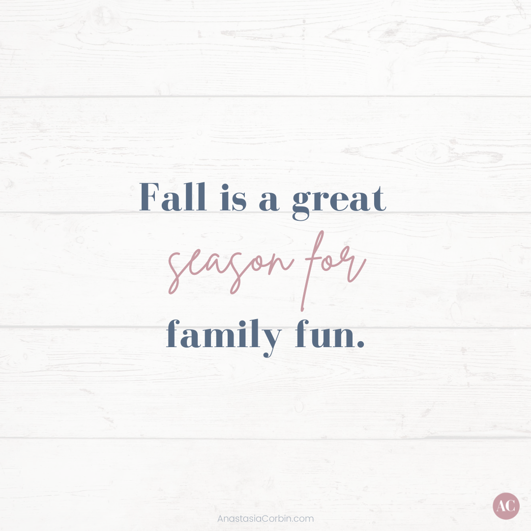 It's Fall Y'all! 5 Simple Fall Family Fun Ideas - Anastasia Corbin