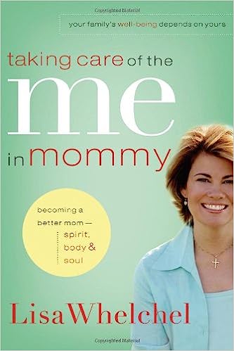 Taking Care of the Me in Mommy by Lisa Whelchel