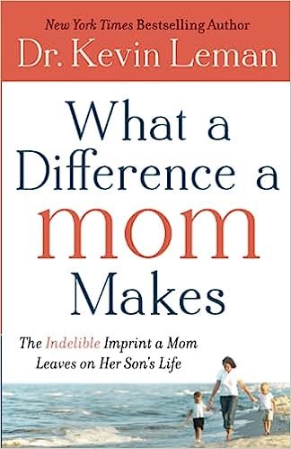 What a Difference a Mom Makes by Kevin Leman