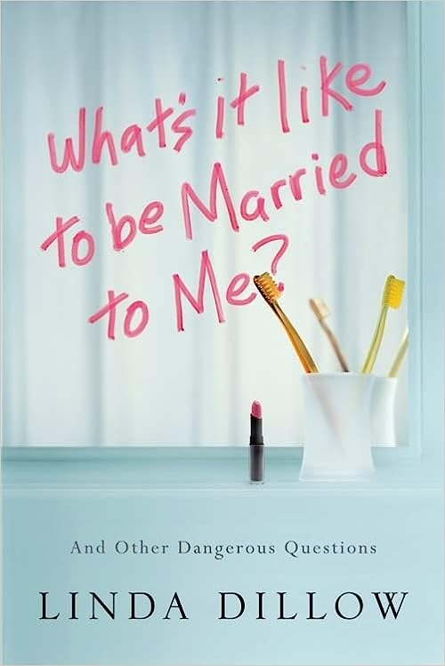 What's it like to be Married to Me? by Linda Dillow