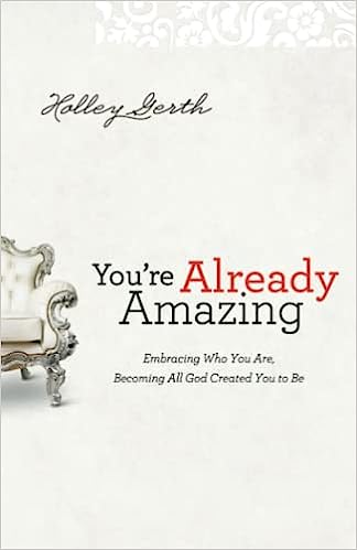 You're Already Amazing by Holley Gerth