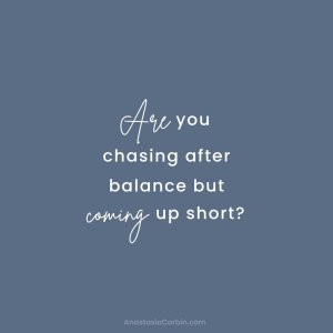 Are you chasing after balance but coming up short?
